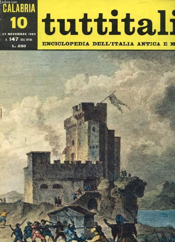 TUTTITALIA, N 147, NOV. 1963, CALABRIA, 10, ENCICLOPEDIA DELL'ITALIA ANTICA E MODERNA (Sommario: Sibari, Castrovillari, Rossano. G. Sampieri: Intorno alla palude bonificata (fine). Fr. Russo: Il sangue garibaldino non si vende. A. Busignani: L'eredit..)