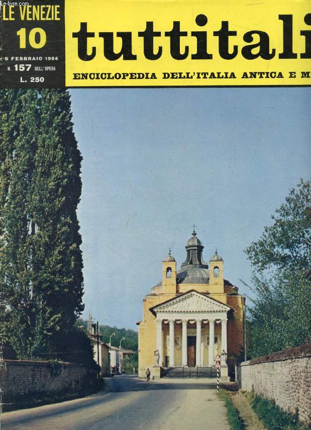 TUTTITALIA, N 157, FEBB. 1964, LE VENEZIE, 10, ENCICLOPEDIA DELL'ITALIA ANTICA E MODERNA (Sommario: Veneto I. L'Alta pianura fra il Piave e il Brenta. A. Zorzi: Marca di amore e di gloria (fine). C. Brandi: La luce di Asolo. E. Bevilacqua: Fiorente...)