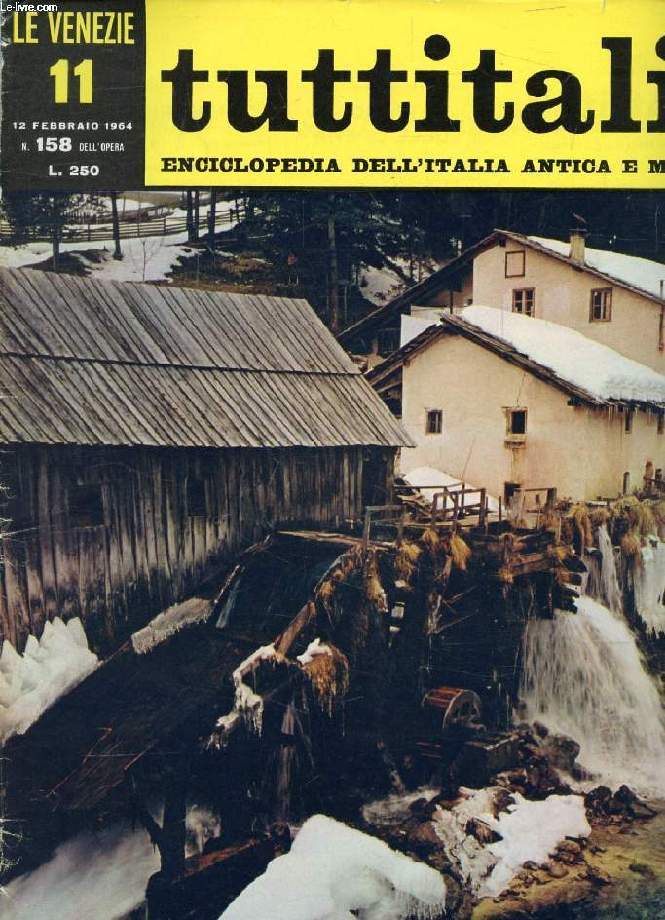 TUTTITALIA, N 158, FEBB. 1964, LE VENEZIE, 11, ENCICLOPEDIA DELL'ITALIA ANTICA E MODERNA (Sommario: Veneto II. Belluno a le sue Prealpi. M.A. Valier: Un'antica aria domestica. E. Bevilacqua: Silenziosi boschi lungo il fiume. A. Alpago-Novello: Citt...)