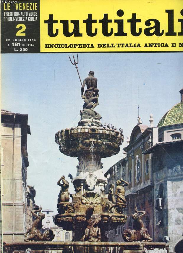 TUTTITALIA, N 181, LUGLIO 1964, LE VENEZIE, TRENTINO-ALTO ADIGE, FRIULI-VENEZIA GIULIA, 2, ENCICLOPEDIA DELL'ITALIA ANTICA E MODERNA (Sommario: Trentino-Alto Adige. S. Surchi: Il teatro in piazza (fine). G. Devoto: Influssi gallo-italici e bavaresi...)