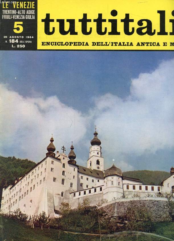 TUTTITALIA, N 184, AGOSTO 1964, LE VENEZIE, TRENTINO-ALTO ADIGE, FRIULI-VENEZIA GIULIA, 5, ENCICLOPEDIA DELL'ITALIA ANTICA E MODERNA (Sommario: Trentino-Alto Adige. Bolzano, La Val d'Isarco e la Pusteria. A. Busignani, La terre del gotico (fine)...)