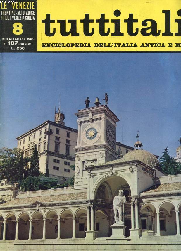 TUTTITALIA, N 187, SETT. 1964, LE VENEZIE, TRENTINO-ALTO ADIGE, FRIULI-VENEZIA GIULIA, 8, ENCICLOPEDIA DELL'ITALIA ANTICA E MODERNA (Sommario: Friuli-Venezia Giulia. Gorizia, Monfalcone, Grado. N. Salvi: Terre del patriarcato aquileise (fine)...)