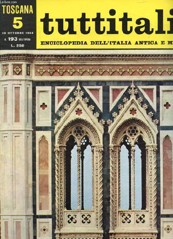 TUTTITALIA, N 193, OTT. 1964, TOSCANA, 5, ENCICLOPEDIA DELL'ITALIA ANTICA E MODERNA (Sommario: Toscana I. Firenze. E. Cecchi: Una grande tensione vitale. G. Prezzolini: Il tempo della 'Voce'. E. Sestan: Guelfismo e libert...)