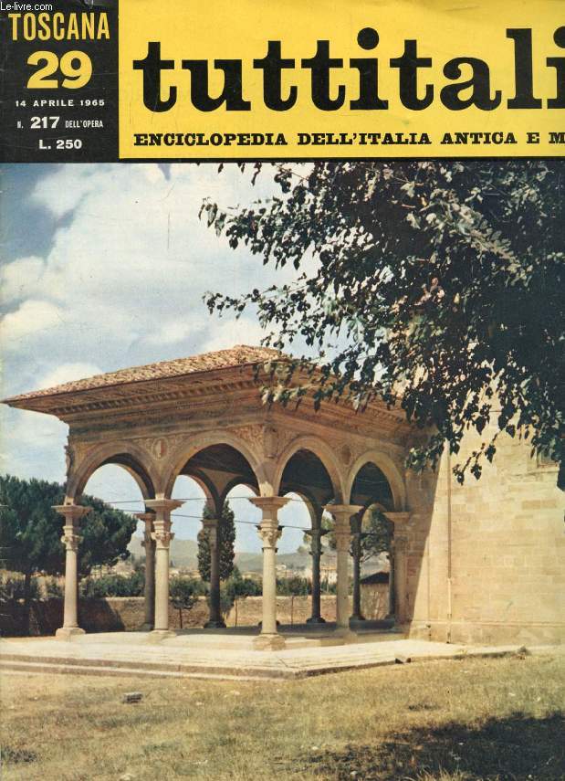TUTTITALIA, N 217, APRILE 1965, TOSCANA, 29, ENCICLOPEDIA DELL'ITALIA ANTICA E MODERNA (Sommario: Toscana II (2). Arezzo e l'Alta Val Tiberina. A. D'Addario, Tra feudi e comuni (fine). P. Bocci: Espressionismo etrusco. Corrado Rosini: Prospettiva e...)
