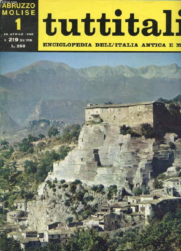 TUTTITALIA, N 219, APRILE 1965, ABRUZZO-MOLISE, 1, ENCICLOPEDIA DELL'ITALIA ANTICA E MODERNA (Sommario: Abruzzo-Molise. G. Piovene: Introduzione all'Abruzzo-Molise. M. Fondi: Preludio al Mazzogiorno. G. Devoto: Tracce dell'uomo di 40.000 anni fa...)