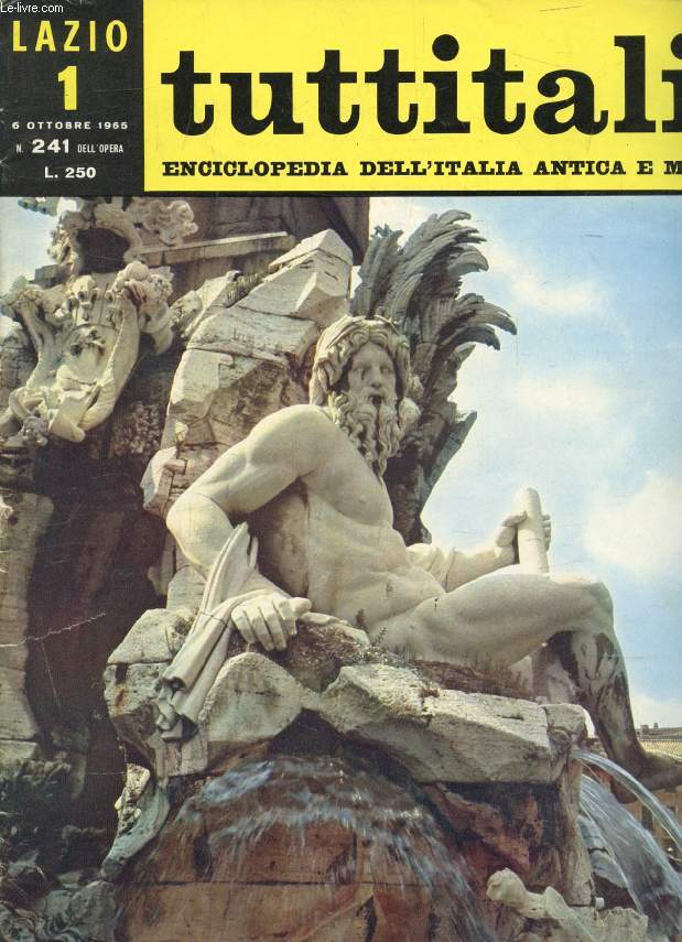 TUTTITALIA, N 241, OTT. 1965, LAZIO, 1, ENCICLOPEDIA DELL'ITALIA ANTICA E MODERNA (Sommario: Lazio. G. Piovene: Introduzione al Lazio. E. Migliorini: Difforme unit regionale. G. Devoto: La cultura di Rinaldone. G. Cherubini: Nell'ombra di Roma...)
