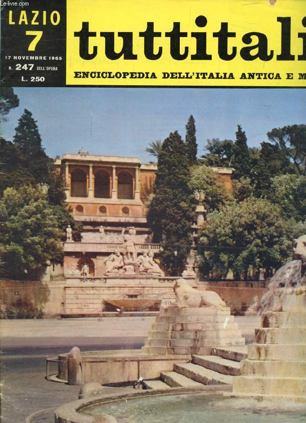 TUTTITALIA, N 247, NOV. 1965, LAZIO, 7, ENCICLOPEDIA DELL'ITALIA ANTICA E MODERNA (Sommario: Lazio. Roma. Michele Monaco: Da Sisto V a Pio VI. Emilia Morelli: Il Risorgimento. Alberto Caracciolo: Roma capitale d'Italia.)