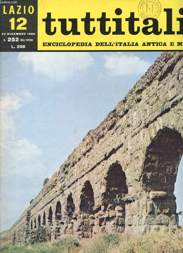 TUTTITALIA, N 252, DIC. 1965, LAZIO, 12, ENCICLOPEDIA DELL'ITALIA ANTICA E MODERNA (Sommario: Lazio I. Roma. R.A. Staccioli: Entro la cerchia delle mura serviane (fine). P. Sommella: Tra le mura serviane e la mura aureliane. R.A. Staccioli: Ostia...)