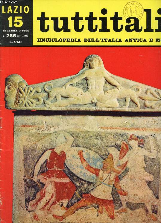 TUTTITALIA, N 255, GENN. 1966, LAZIO, 15, ENCICLOPEDIA DELL'ITALIA ANTICA E MODERNA (Sommario: Lazio II. Bracciano e la campagna romana. A. Bendetti: il Lazio romantico (fine). L. Cardi: campagne e marine. G. Carandente: Le fortezze degli Orsini...)