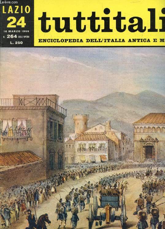 TUTTITALIA, N 264, MARZO 1966, LAZIO, 24, ENCICLOPEDIA DELL'ITALIA ANTICA E MODERNA (Sommario: Lazio II. Formia e Gaeta. L. Zeppegno: Un battello per le isole (fine). L. Cardi: Chiave del Regno di Napoli. A. de Santis: Nella regione degli Aurunci...)