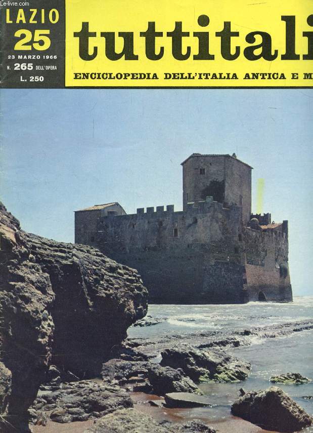 TUTTITALIA, N 265, MARZO 1966, LAZIO, 25, ENCICLOPEDIA DELL'ITALIA ANTICA E MODERNA (Sommario: Lazio II. Formia e Gaeta. L. Salerno: Un primo annuncio di Meridione (fine). Latina, Anzio e Terracina. G. Russo: Caotico fervore. L. Cardi: Rinascita...)