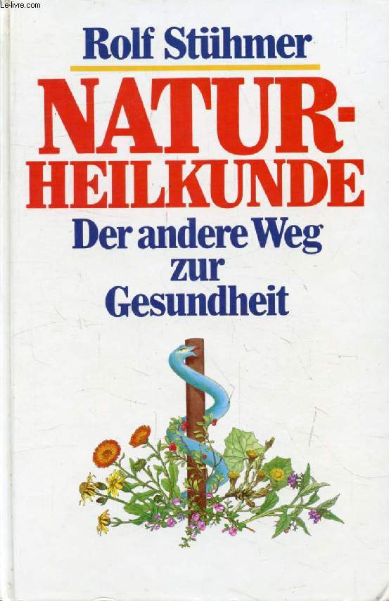 NATURHEILKUNDE, Der Andere Weg zur Gesundheit
