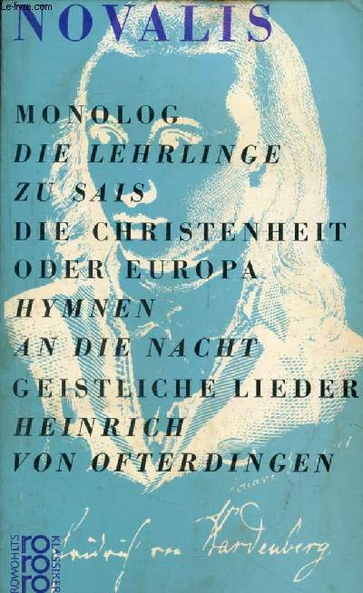 MONOLOG, DIE LEHRLINGE ZU SAIS, DIE CHRISTENHEIT ODER EUROPA, HYMNEN AN DIE NACHT, GEISTLICHE LIEDER, HEINRICH VON OFTERDINGEN