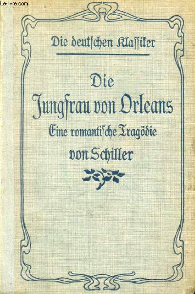 DIE JUNGFRAU VON ORLEANS, Eine Romantische Tragdie in 5 Aufzgen