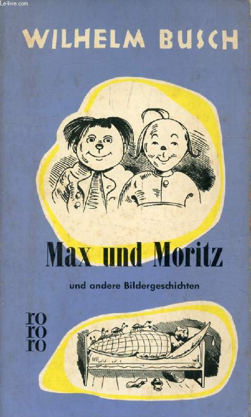 MAX UND MORITZ, Eine Bildergeschichte in Sieben Streichen