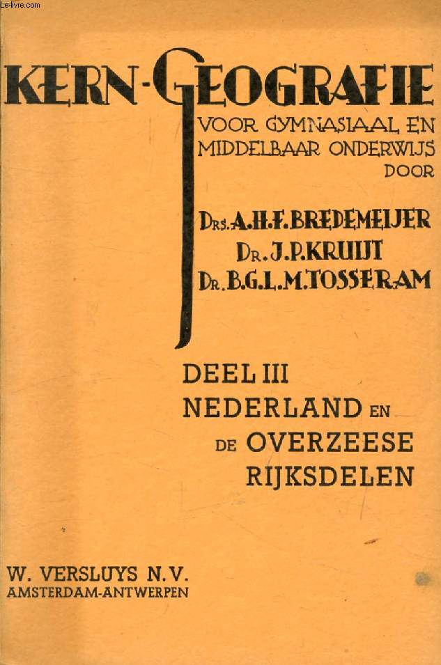KERN-GEOGRAFIE, VOOER GYMNASIAAL EN MIDDELBAAR ONDERWIJS, III, NEDERLAND EN DE OVERZEESE RIJKSDELEN