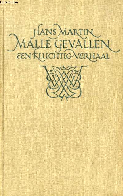 MALLE GEVALLEN, Een Kluchtig Verhaal