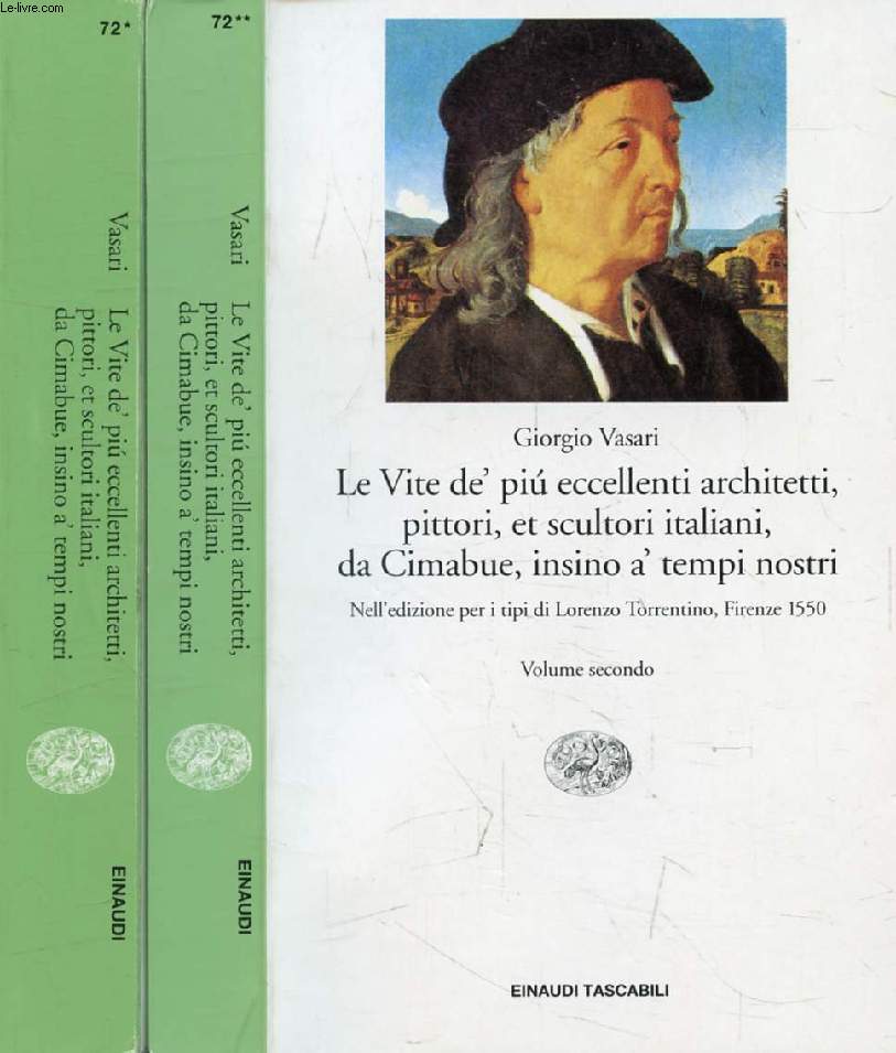 LE VITE DE' PIU' ECCELLENTI ARCHITETTI, PITTORI, ET SCULTORI ITALIANI, DA CIMABUE INSINO A' TEMPI NOSTRI, VOLUMI I-II (Nell'edizione per i tipi di Lorenzo Torrentino, Firenze 1550)