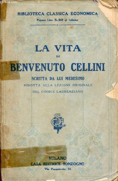 LA VITA DI BENVENUTO CELLINI, SCRITTA DA LUI MEDESIMO