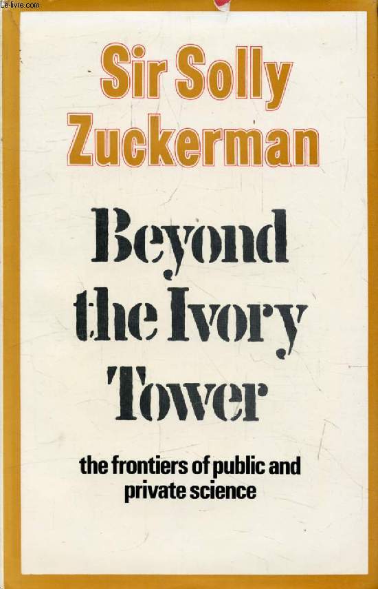 BEYOND THE IVORY TOWER, The Frontiers of Public and Private Science