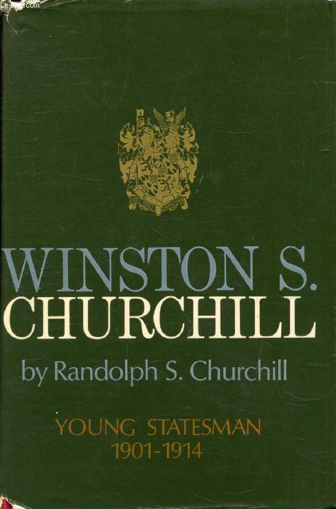 WINSTON S. CHURCHILL, VOLUME II, YOUNG STATESMAN, 1901-1914