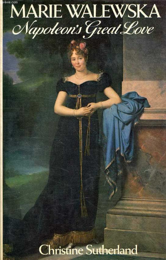 MARIE WALEWSKA, Napoloen's Great Love