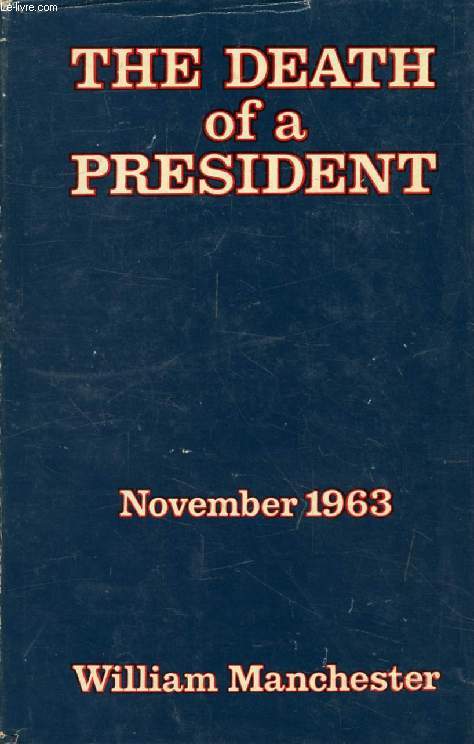 THE DEATH OF A PRESIDENT, November 20 - November 25, 1963