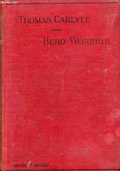 ON HEROES, HERO-WORSHIP, AND THE HEROIC IN HISTORY