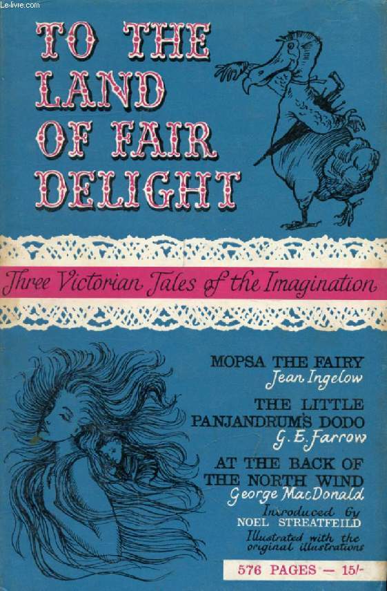 TO THE LAND OF FAIR DELIGHT, Three Victorian Tales of the Imagination
