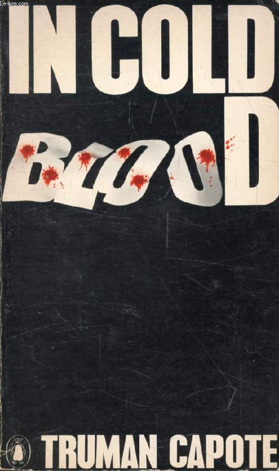 IN COLD BLOOD, A True Account of a Multiple Murder and its Consequences