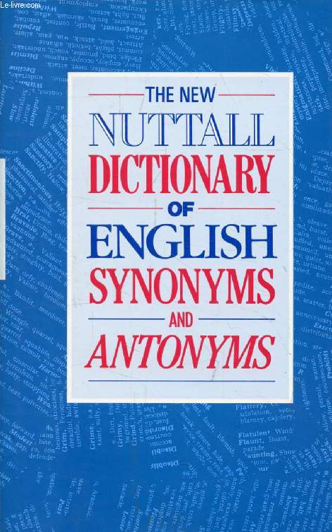THE NEW NUTTALL DICTIONARY OF ENGLISH SYNONYMS AND ANTONYMS