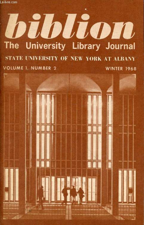 BIBLION, THE UNIVERSITY LIBRARY JOURNAL, STATE UNIVERSITY OF NEW YORK AT ALBANY, VOL. 1, N 2, WINTER 1968 (Contents: The many careers of Jeanne Robert Foster, Richard Londraville. A university at Albany projected in the 1850's, Samuel Rezneck...)
