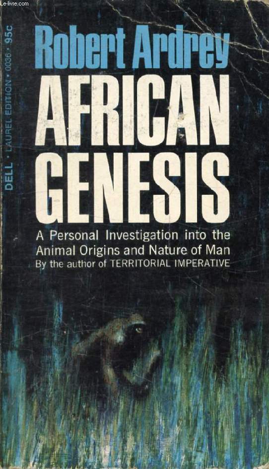 AFRICAN GENESIS, A Personal Investigation into the Animal Origins and Nature of Man