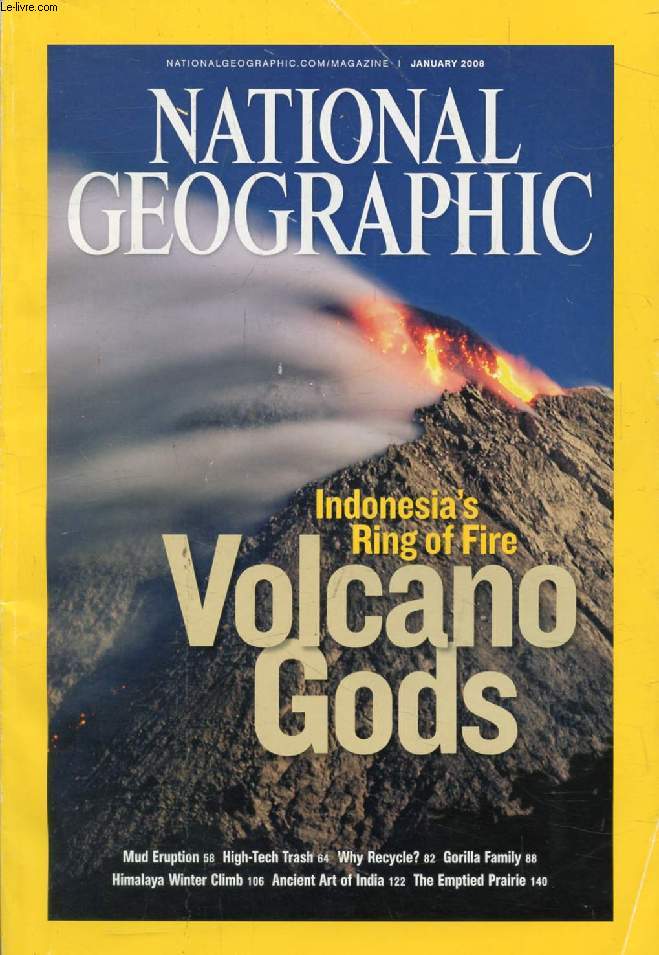NATIONAL GEOGRAPHIC, VOL. 213, N 1, JAN. 2008 (Contents: Living with Volcanoes, In Indonesia, life plays out in the shadow of fiery peaks, Andrew Marshall, John Stanmeyer. High-Tech trash, Toxic components of discarded electronics are ending up...)