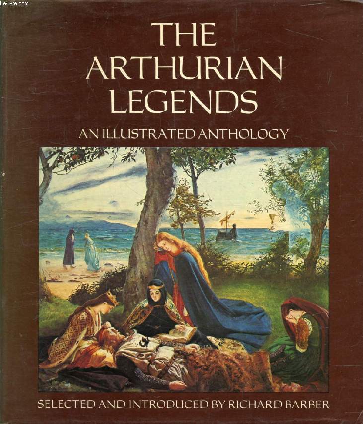 THE ARTHURIAN LEGENDS, An illustrated Anthology