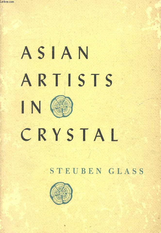 ASIAN ARTISTS IN CRYSTAL, Designs by Contemporary Asian Artists Engraved on Steuben Crystal