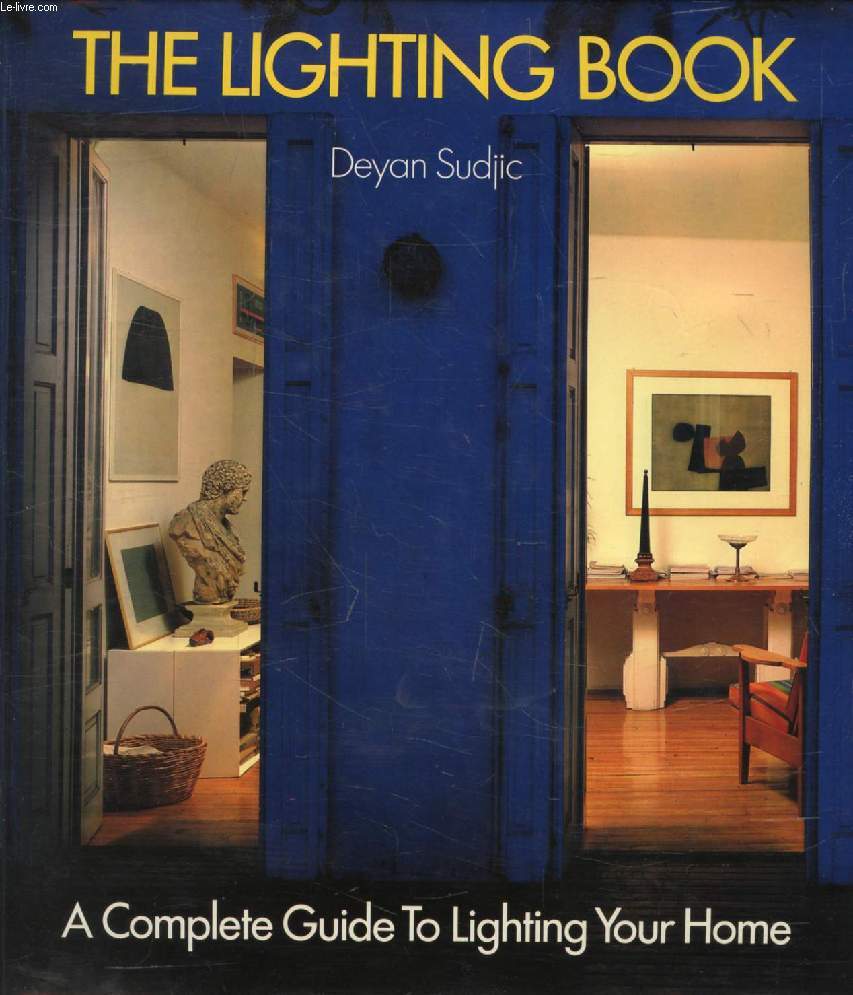 THE LIGHTING BOOK, A Complete Guide to Lighting Your Home