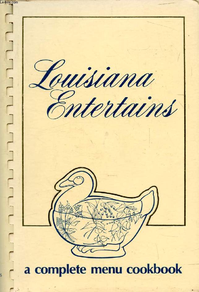 LOUISIANA ENTERTAINS, Menus and recipes from The Rapides Symphony Guild Alexandria, Louisiana, A Complete Menu Cookbook