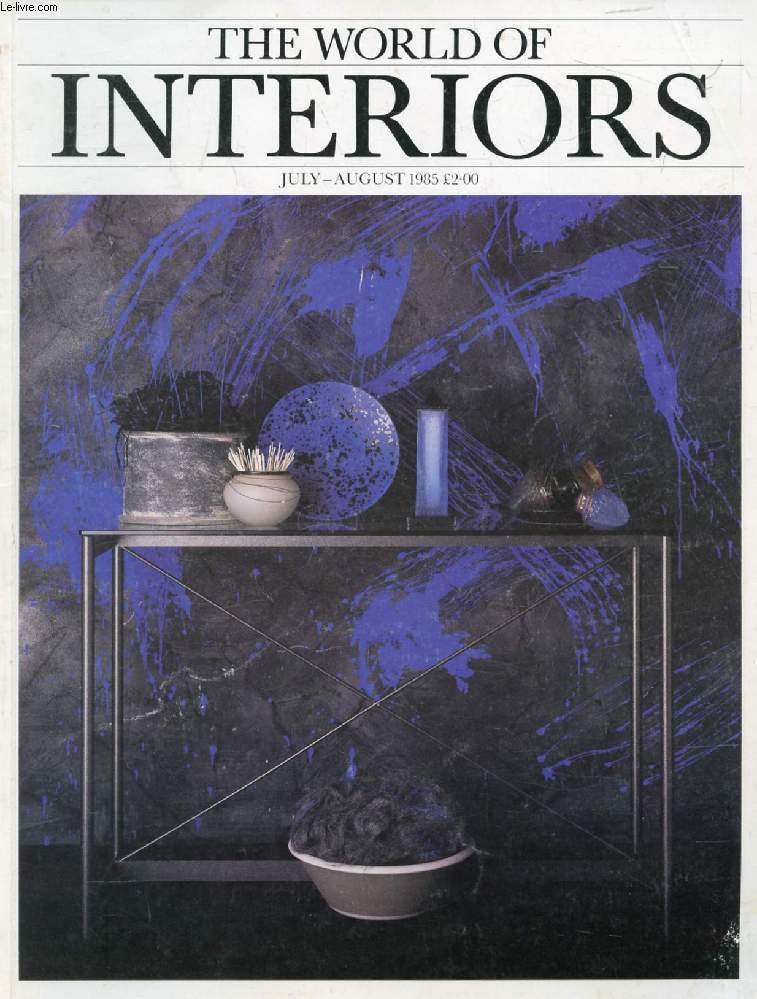 THE WORLD OF INTERIORS, JULY-AUG. 1985 (Contents: A brush with China, Michael Minoprio paints china. Pure Virginia, Richard Turner Pratt. Caf Costes, Philippe Starck. Raray, Chteau in the Ile-de-France, Marie-France Boyer...)