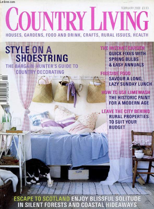 COUNTRY LIVING, FEB. 2000 (Contents: Style on a shoestring, The bargain-hunter's guide to country decorating. Spring bulbs. How to use limewash. Rural properties to suit your budget. Escape to Scotland...)