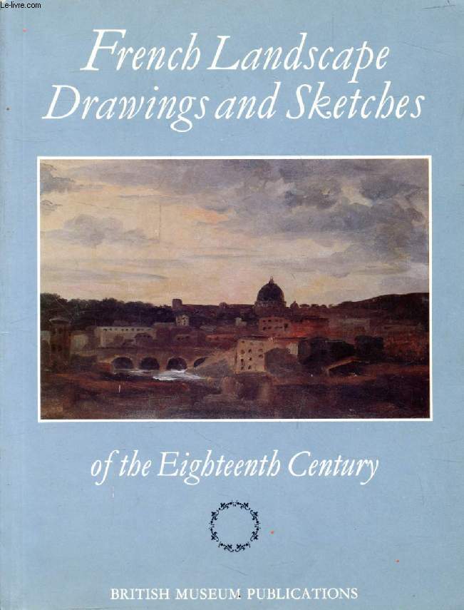 FRENCH LANDSCAPE DRAWINGS AND SKETCHES OF THE EIGHTEENTH CENTURY (CATALOGUE)