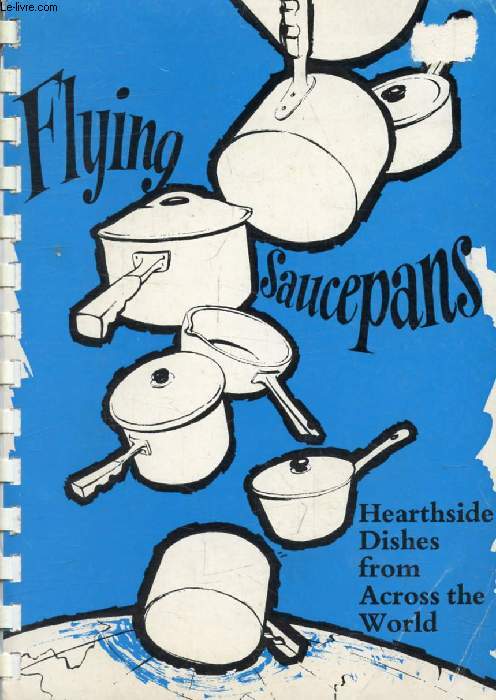 FLYING SAUCEPANS, HEARTHSIDE DISHES FROM ACROSS THE WORLD