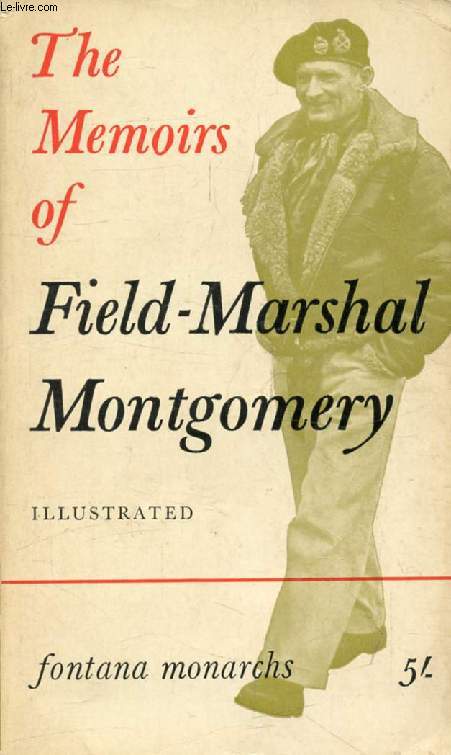 THE MEMOIRS OF FIELD-MARSHAL THE VISCOUNT MONTGOMERY OF ALAMEIN, K.G.