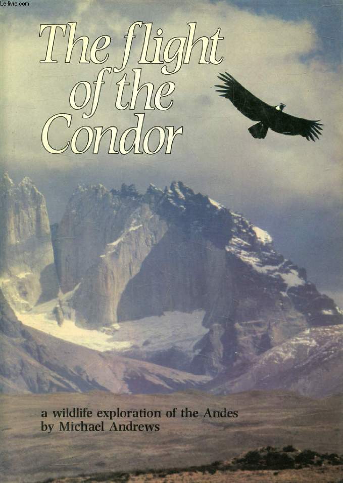 THE FLIGHT OF THE CONDOR, A Wildlife Exploration of the Andes
