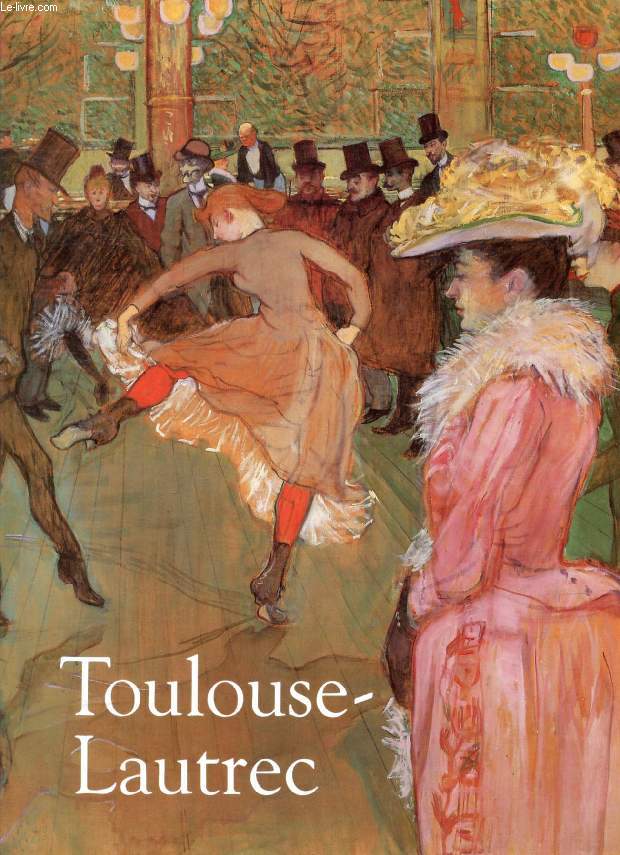 TOULOUSE-LAUTREC (Catalogue of the Exhibition)