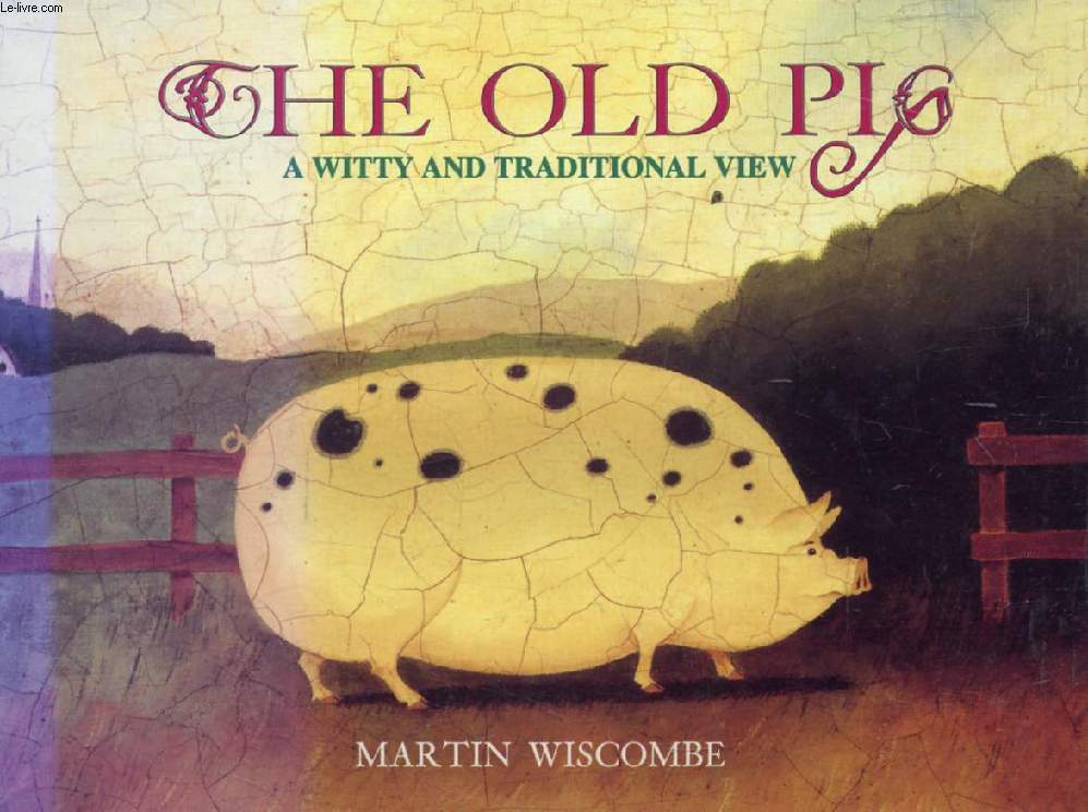 THE OLD PIG, A Witty and Traditional View