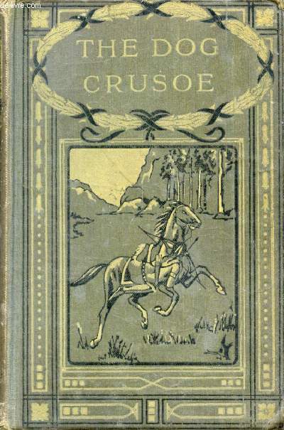 THE DOG CRUSOE AND HIS MASTER, A Story of Adventure in the Western Prairies
