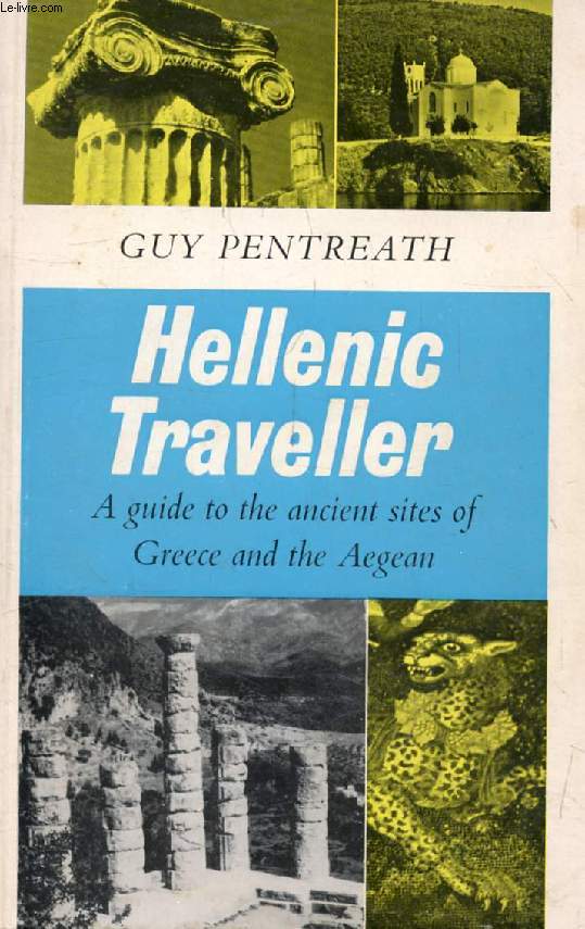 HELLENIC TRAVELLER, A Guide to the Ancient Sites of Greece and the Aegean