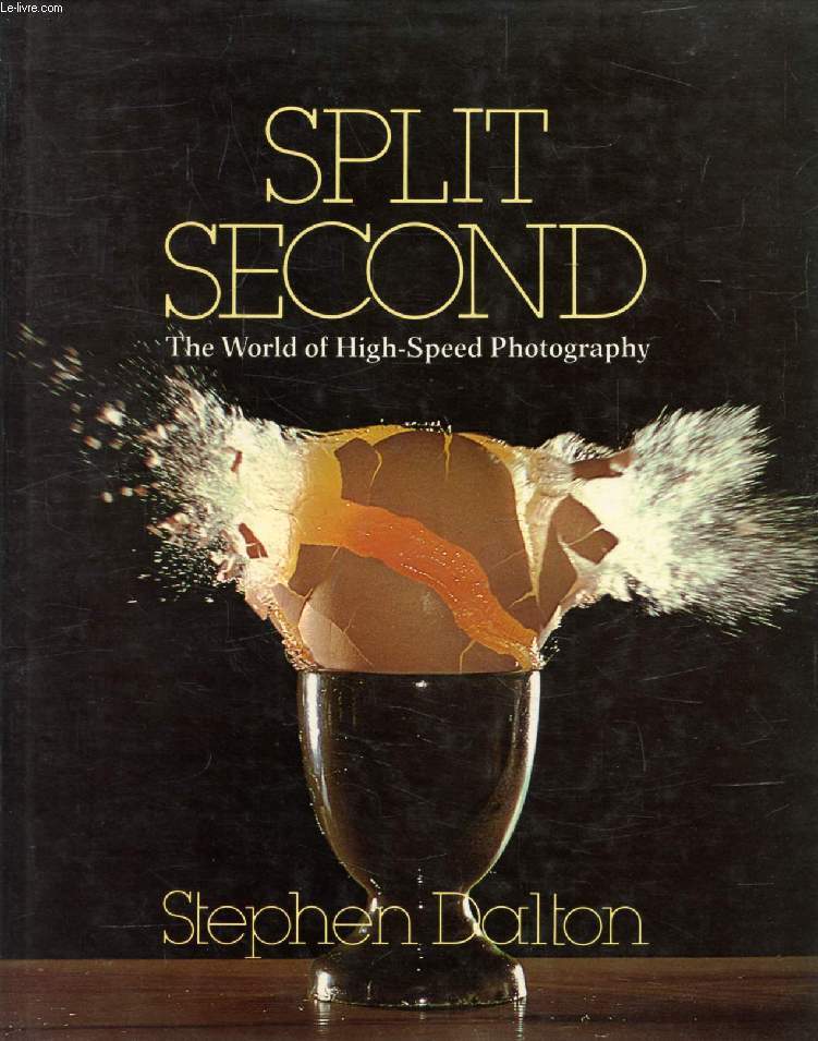 SPLIT SECOND, The World of High-Speed Photography