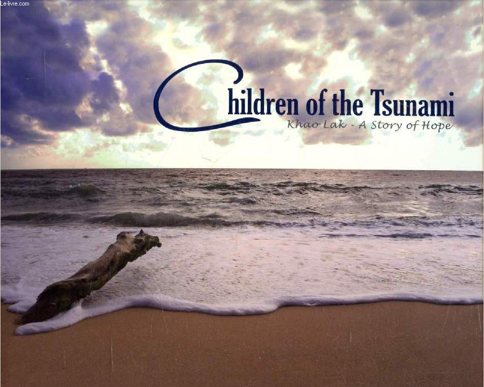 CHILDREN OF THE TSUNAMI, Khao Lak / A Story of Hope